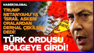 Türk Bi̇rli̇kleri̇ Bölgeye Gi̇rdi̇ Trump Netanyahuya Askerlerini Hemen Çek Dedi