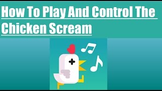 How To Play And Control The Chiken Scream ||App Tricks|| screenshot 3
