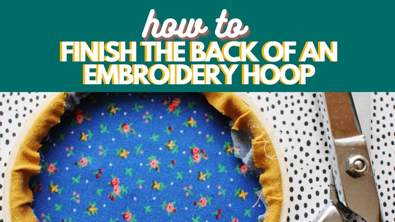 How to Finish The Back of an Embroidery Hoop YouTube