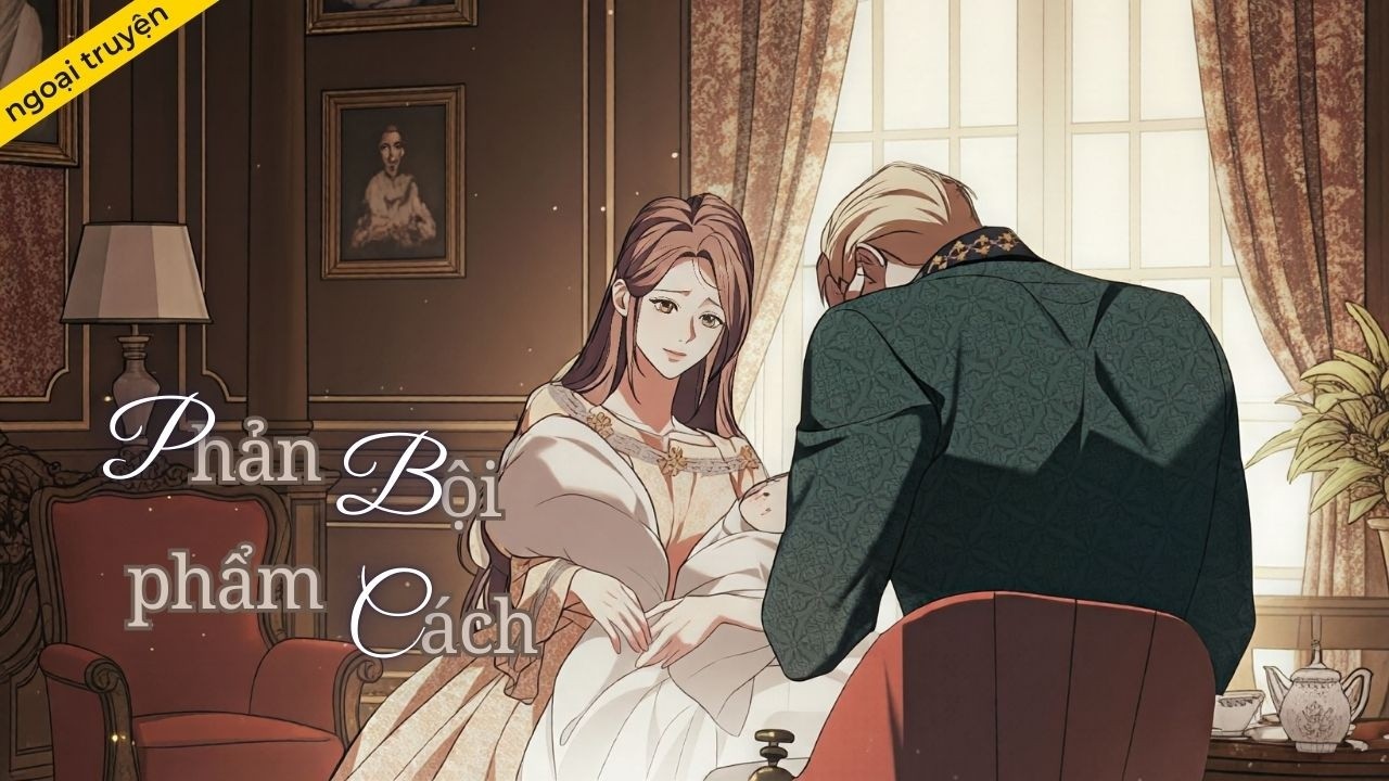 Ngoại truyện 4: Nhân vật ưu tú nhất trong số những người đã sinh con cho Thisse | Phản bội phẩm cách