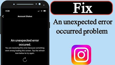How to fix instagram account status an unexpected error occurred problem