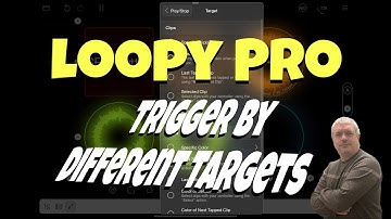 Loopy Pro Looper, DAW, Sampler v1.1.7 - Tutorial 33: How to trigger using different targets