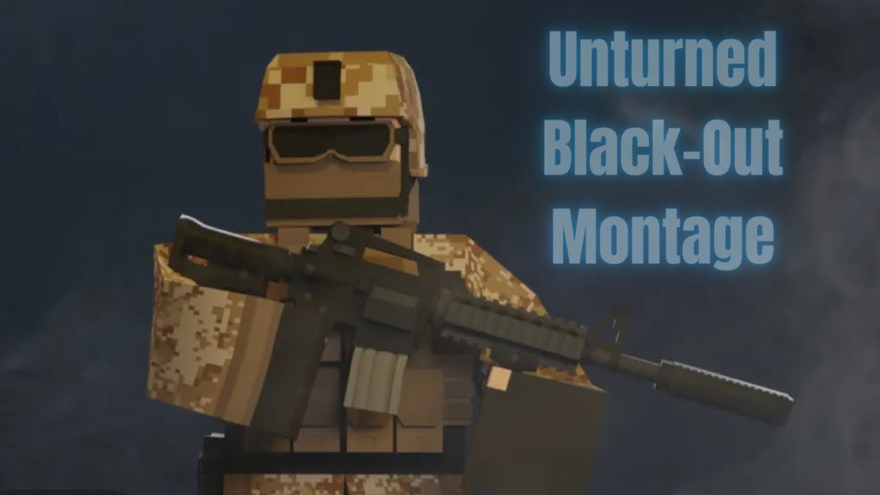 Unturned BlackOut Montage YouTube