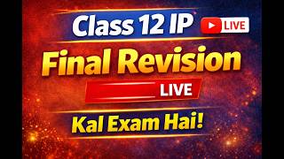 Class 12 IP | Final Revision Live | Kal Exam Hai!