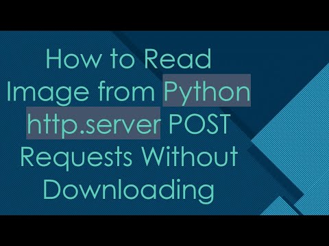 How to Read Image from Python http.server POST Requests Without Downloading