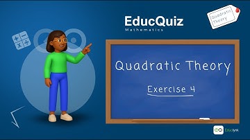 Mathematics - Exercise 4: Quadratic Theory