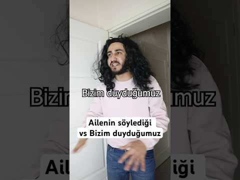 Ailenin söylediği vs Bizim duyduklarımız