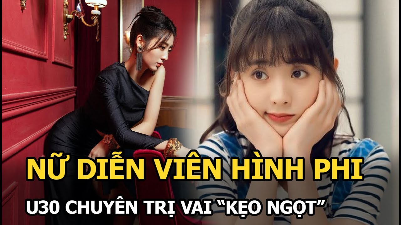 Hình Phi: Nữ diễn viên U30 chuyên trị vai “kẹo ngọt”, bén duyên toàn nam thần có chiều cao khủng