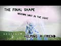 Destiny 2 The Final Shape [missions lost in the light] helping a friend