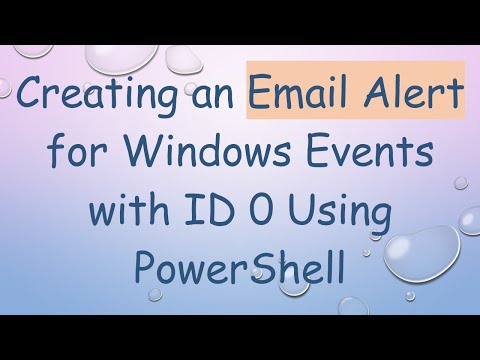 Creating an Email Alert for Windows Events with ID 0 Using PowerShell