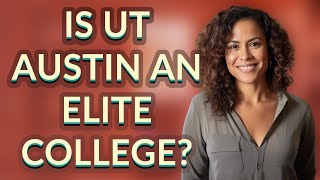 Is UT Austin an elite college?