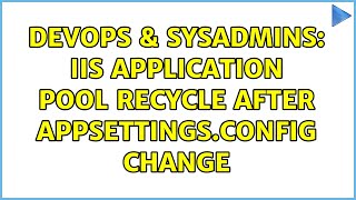 DevOps & SysAdmins: IIS Application Pool recycle after appsettings.config change Net Worth