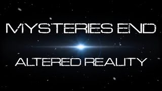 Mysteries End - Altered Reality