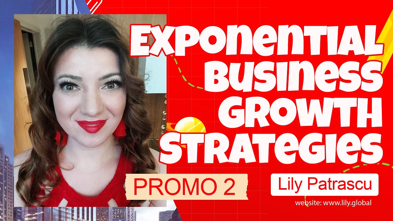Exponential Business Growth Strategies Promo 2 | Lily Patrascu