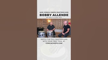No Idea is a Bad Idea | Bobby Allende CongaChops.com Masterclass