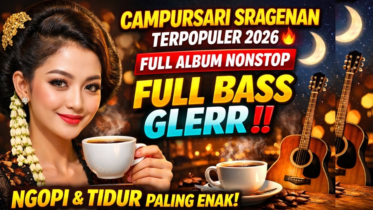 CAMPURSARI SRAGENAN TERPOPULER 2026🔥FULLALBUM NONSTOP FULL BASS GLERR‼️TEMAN NGOPI TIDUR PALING ENAK
