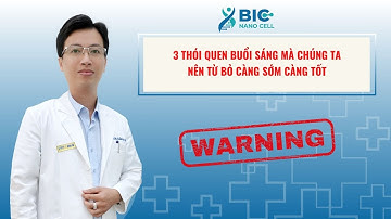 3 Thói Quen Buổi Sáng Nên Từ Bỏ Càng Sớm Càng Tốt | BIC NANO CELL - BÁC SĨ KA LÓL