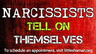 Narcissists Tell On Themselves if You Listen