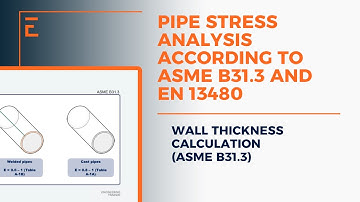 Wall Thickness Calculation (ASME B31.3) | Pipe Stress Analysis according to ASME B31.3 and EN 13480