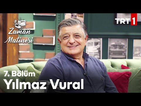 Zaman Matinesi 7. Bölüm - Yılmaz Vural