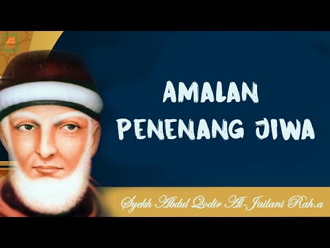Wirid Penenang Hati Amalan Syekh Abdul Qodir Jailani Rah A Youtube