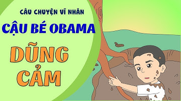 Barack Obama | Cậu Bé Obama Dũng Cảm | Câu Chuyện Vĩ Nhân