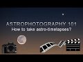 ASTROPHOTOGRAPHY 101: How to take astro-timelapses? 4K (UHD)