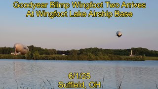 Goodyear Blimp Wingfoot Two Arrives At Wingfoot Lake Airship Base - 61/25 - Suffield, OH