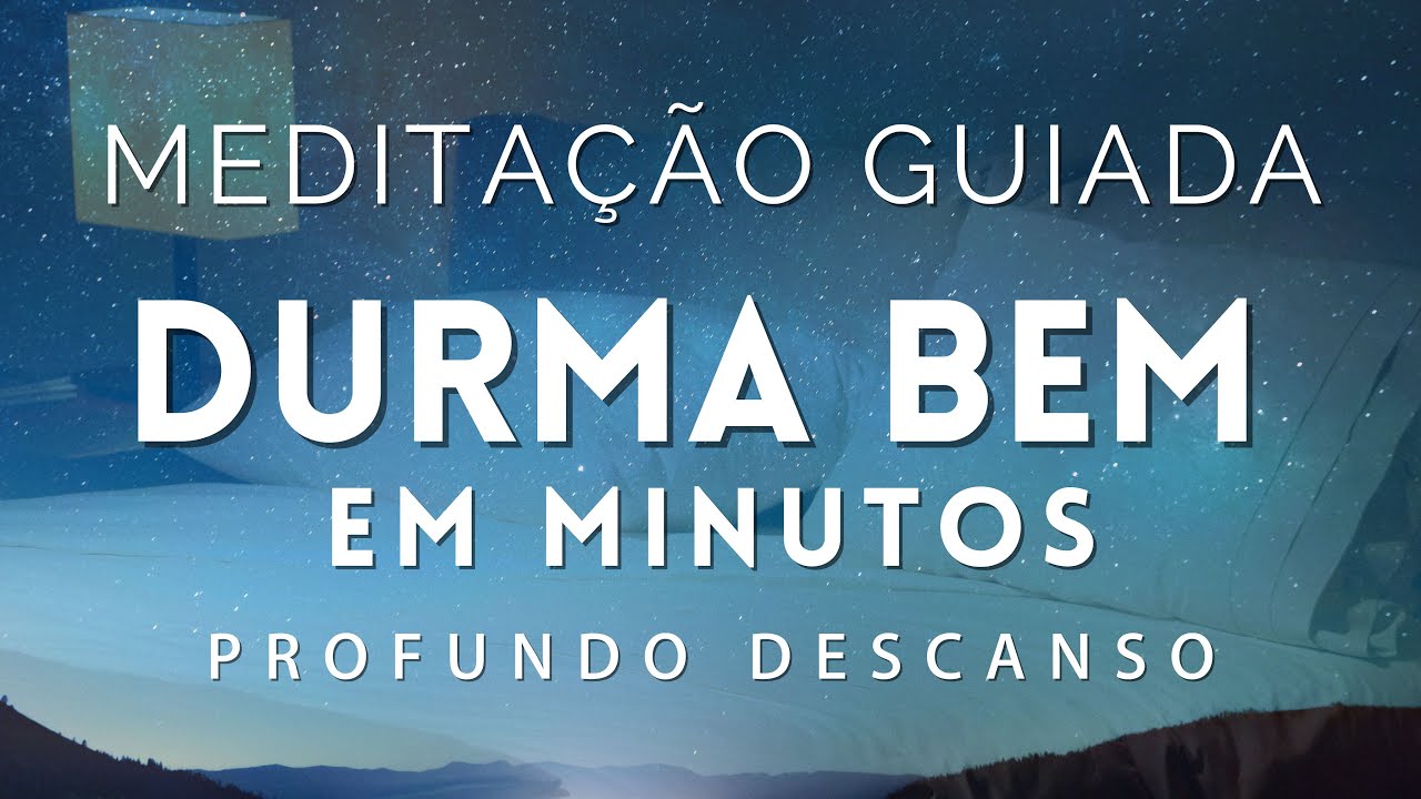 MEDITAÇÃO GUIADA PARA DORMIR - ADORMEÇA EM MINUTOS E DESCANSE PROFUNDAMENTE