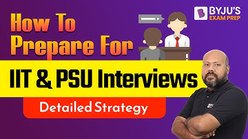 IIT & PSU Interviews | Preparation Strategy | Detailed Analysis | Ashutosh Sir | BYJU