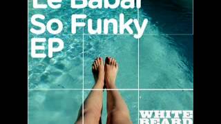 Le Babar  -  So Funky (Milty Evans remix)