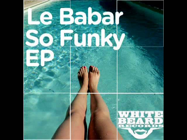 Le Babar - So Funky (Milty Evans remix) adlı videoyu YouTube'da izle Le Babar - So Funky (Milty Evans remix) adlı videoyu YouTube'da izle