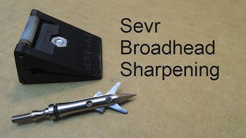 Sevr broadhead sharpening
