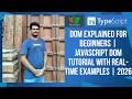 DOM Explained for Beginners | JavaScript DOM Tutorial with Real-Time Examples | 2026