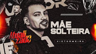MÃE SOLTEIRA- Victor Meira- Atualizado
