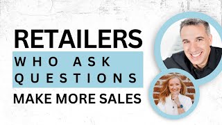 Retailers Who Ask Better Questions Make More Sales with Dominick Miserandino