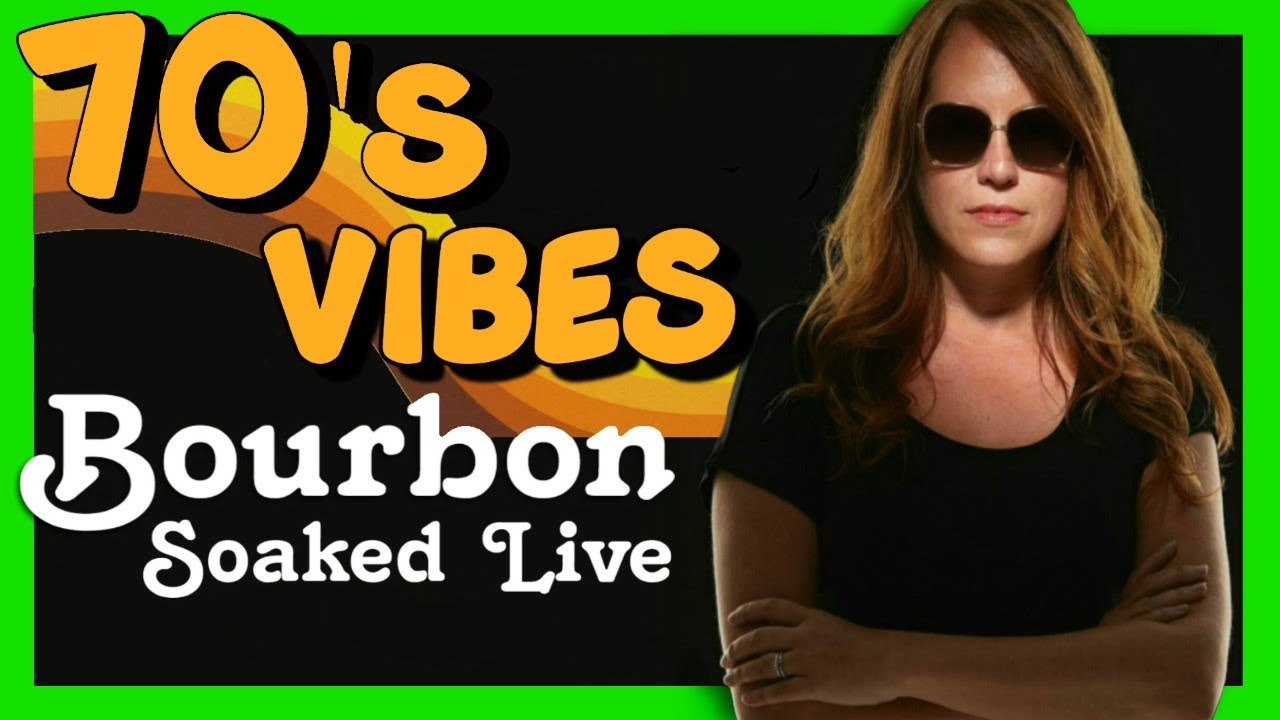 Bourbon Soaked Live - 70'S VIBES - 