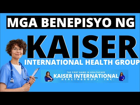 ANO BA MGA BENEPISYO NG KAISER | KAISER INTERNATIONAL HEALTH GROUP | PAPANO MAG MEMBER SA KAISER