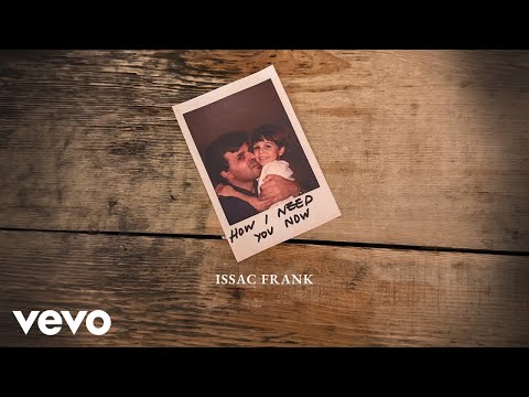 Issac Frank - How I Need You Now (Lyric Video)