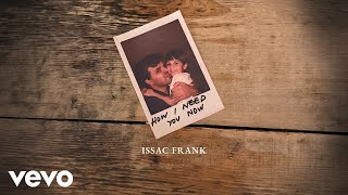 How I Need You Now - Issac Frank