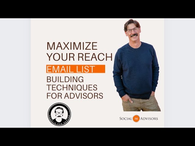 Maximize Your Reach: Email List Building Techniques for Financial Professionals