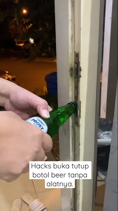#hacks cara buka tutup botol beer tanpa alatnya
