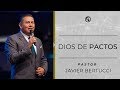 Dios de Pactos - Pastor Javier Bertucci