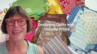 Designing Quilts With Colorful Prints