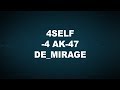CS:GO highlight: 4Self map de_mirage (AK-47)