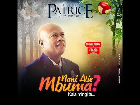Clips Officiel Album NANI ALIEE MBUMA FRERE PATRICE NGOY MUSOKO