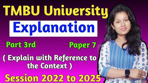 Explanation | Explain with the refresh to the context | Paper 7 Explanation For TMBU UNIVERSITY
