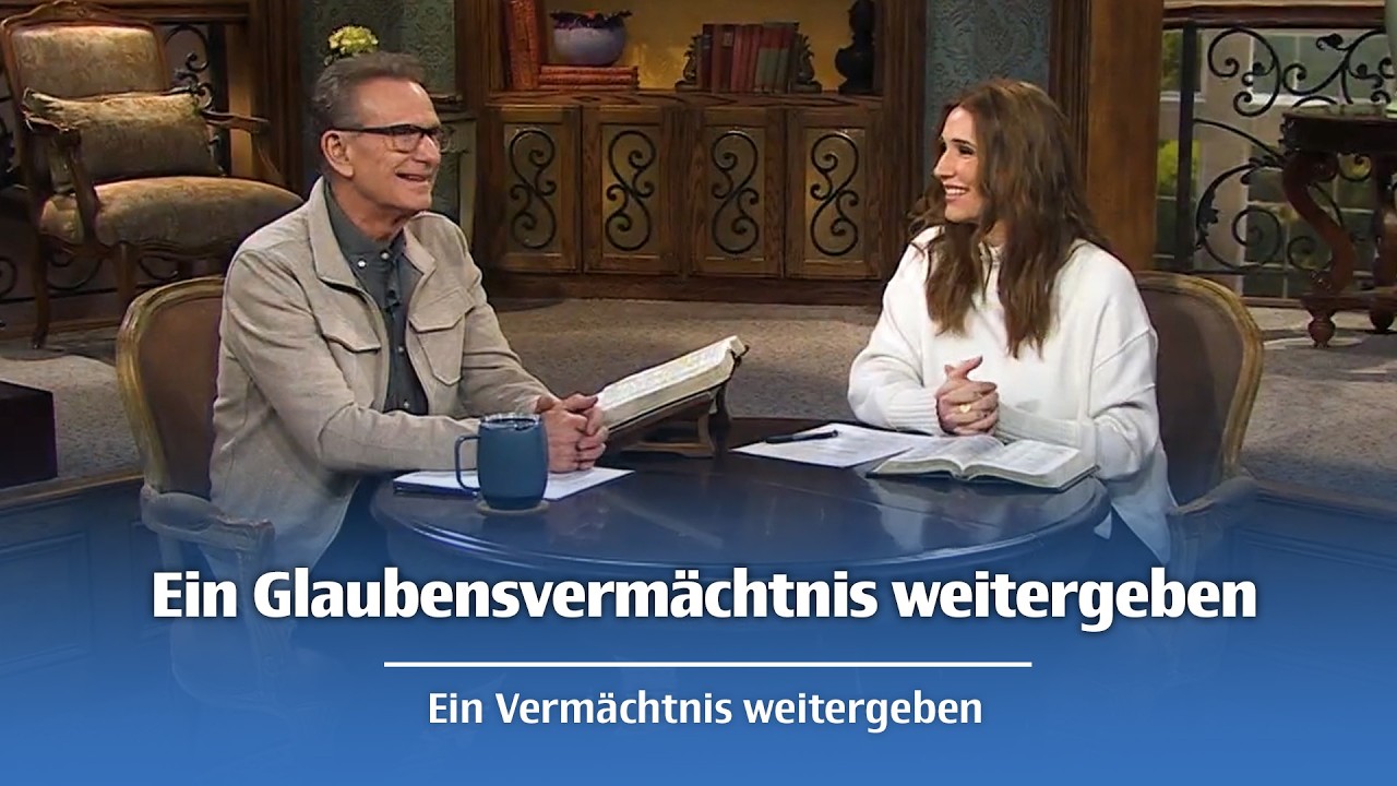 Ein Glaubensvermächtnis weitergeben