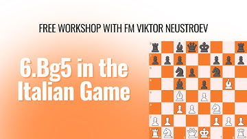 Workshop "6.Bg5 in the Italian Game"