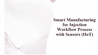 Smart Manufacturing for Injection Workflow Process with Sensors IIoT